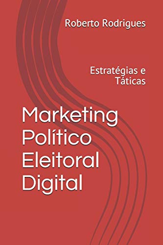 Marketing Pol??tico Eleitoral Digital: Estrat??gias e Taticas para 2020 (Portuguese Edition)