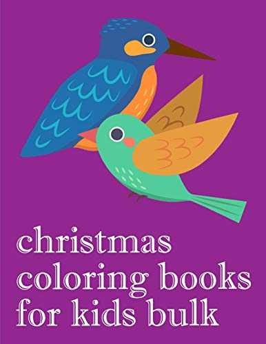 Christmas Coloring Books For Kids Bulk: The Coloring Pages, Design For Kids,Children,Boys,Girls And Adults (Great Gift)