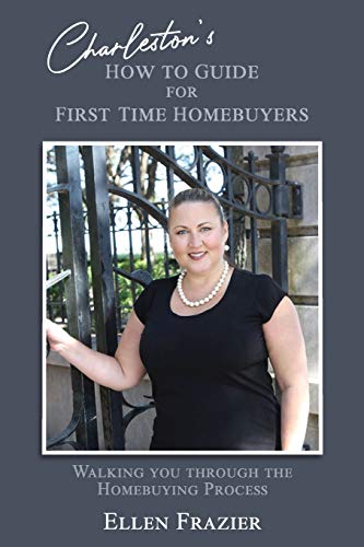 Charleston's How to Guide for First Time Homebuyers: Walking You Through the Homebuying Process (HB)