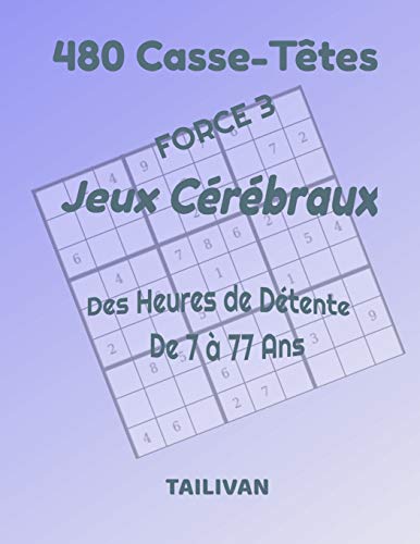 480 Casse-Têtes Jeux Cérébraux Force 3: Des Heures De Détente De 7 À 77 Ans (French Edition)