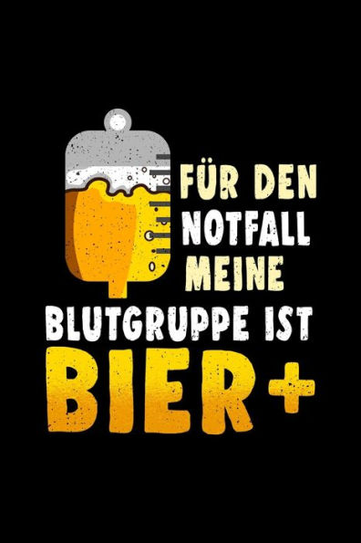 F?r den Notfall meine Blutgruppe ist Bier: A5 Jahresplaner | Kalender | Wochenplaner | Organizer | Terminkalender | Blutgruppe Bier, Pils, Hopfen und ... , 105 Seiten - 52 Wochen c (German Edition)