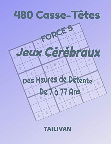 480 Casse-Têtes Jeux Cérébraux Force 5: Des Heures De Détente De 7 À 77 Ans (French Edition)