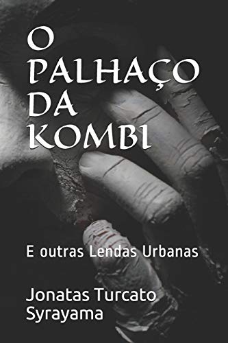 O PALHA??O DA KOMBI: E outras Lendas Urbanas (Portuguese Edition)