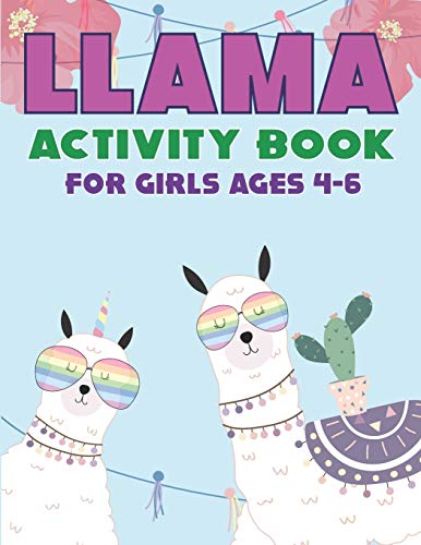 Llama Activity Book For Girls Ages 4-6: Fun With Learn, A Fantastic Kids Workbook Game For Learning, Funny Farm Animal Coloring, Dot To Dot, Word ... More! Amazing Gifts For Girls Who Loves Llama