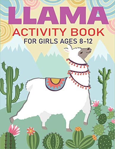 Llama Activity Book For Girls Ages 8-12: Fun With Learn, A Fantastic Kids Workbook Game For Learning, Funny Farm Animal Coloring, Dot To Dot, Word ... More! Special Gifts For Girls Who Loves Llama
