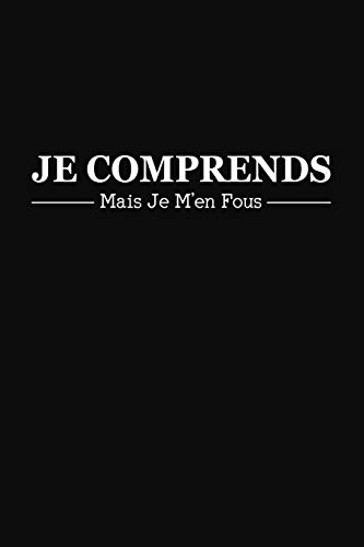 Je Comprends Mais Je M'En Fous: Cadeau Coll?gue De Travail Original (French Edition)