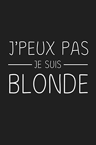 J'peux Je Suis Blonde: Cadeau Rigolo Pas Cher (French Edition)