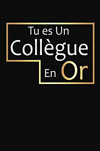 Tu Es Un Coll?gue En Or: Cadeau Coll?gue De Travail Original (French Edition)