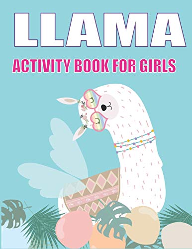 Llama Activity Book For Girls: Fun With Learn, A Fantastic Kids Workbook Game For Learning, Funny Farm Animal Coloring, Dot To Dot, Word Search And More! Cute Gifts For Lovely Girls Who Loves Llama