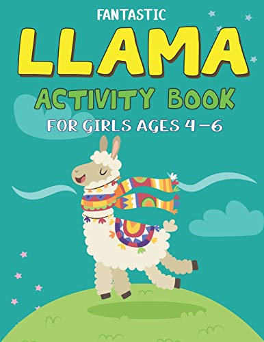 Fantastic Llama Activity Book For Girls Ages 4-6: Fun With Learn, Amazing Kids Workbook Game For Learning, Funny Farm Animal Coloring, Dot To Dot, Word Search And More..! Cool Gifts For Girls