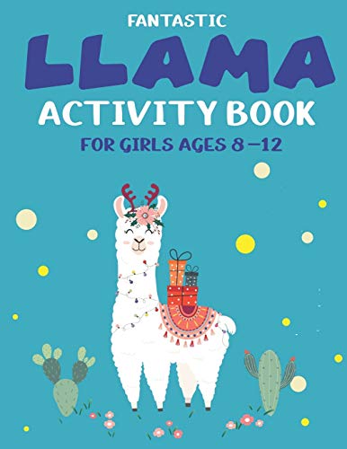 Fantastic Llama Activity Book For Girls Ages 8-12: Fun With Learn, Amazing Kids Workbook Game For Learning, Funny Farm Animal Coloring, Dot To Dot, Word Search And More..! Cute Gifts For Teen Girls