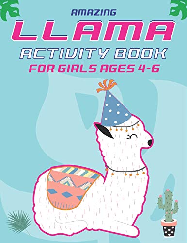 Amazing Llama Activity Book For Girls Ages 4-6: Fun With Learn, A Fantastic Kids Workbook Game For Learning, Funny Farm Animal Coloring, Dot To Dot, ... More..! Sweet Gifts For Girls Who Loves Llama