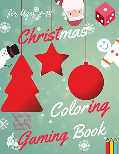 Christmas Coloring And Gaming Book For Ages 8-14: Filled With Complex And Fun Brain Teasers That Range In Difficulty , Packed With Full-Page Designs ... Snowmen, Christmas Trees, And Much More.