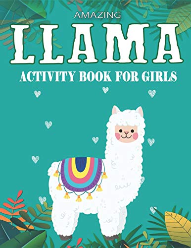Amazing Llama Activity Book For Girls: Fun With Learn, A Fantastic Kids Workbook Game For Learning, Funny Farm Animal Coloring, Dot To Dot, Word Search And More..! Gorgeous Gifts For Girls