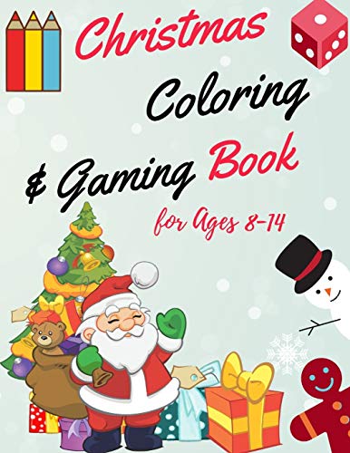 Christmas Coloring And Gaming Book For 8-14: Filled With Complex And Fun Brain Teasers That Range In Difficulty , Packed With Full-Page Designs Of ... Snowmen, Christmas Trees, And Much More. - 9781676404859