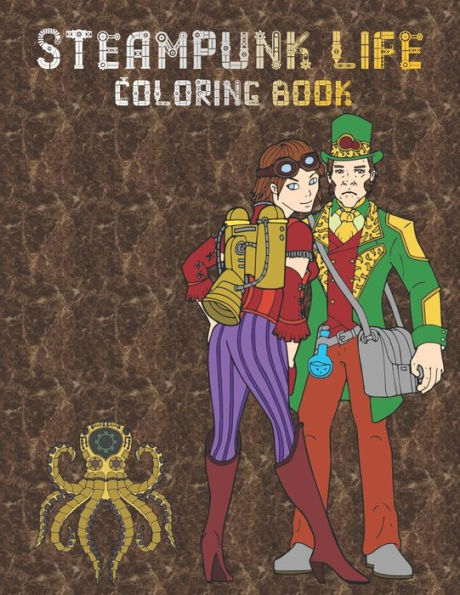 Steampunk Life Coloring Book : Retrofuturistic Coloring Pages To Color - Easy To Intricate Designs - Fashion - Animals - Accessories