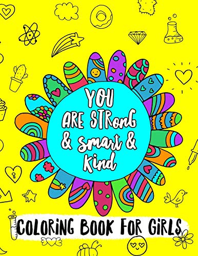 You Are Strong & Smart & Kind: A Coloring Book For Girls