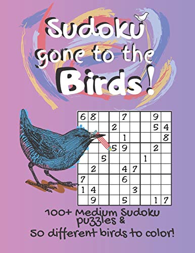 Sudoku Gone To The Birds!: Coloring Pages & Medium Difficulty Activity Puzzles, Large Print, For Kid / Adult /Senior Fun