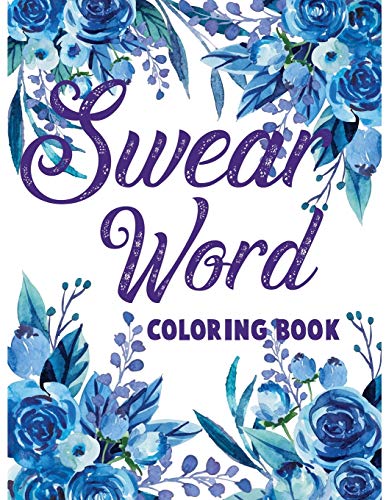 Swear word coloring book.: Adult swear & motivational coloring book for stress relief & relaxation.