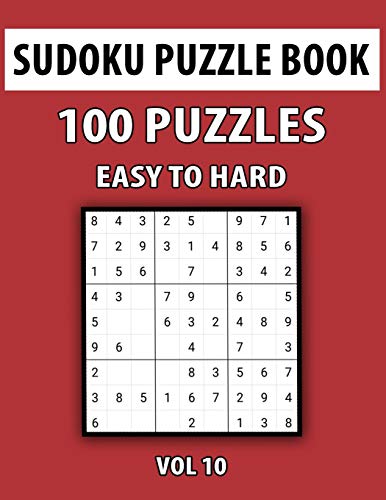 Sudoku Puzzle Book, Easy To Hard, 100 Puzzles Vol 10: Perfect Sudoku Book For Teen, Easy To Hard Sudoku Challenging And Fun Puzzle