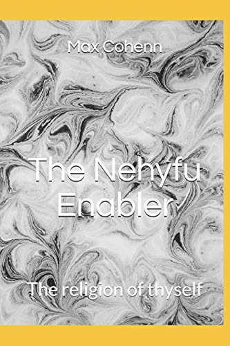 The Nehyfu Enabler: The religion of thyself