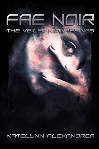 Fae Noir: The Veiled Kidnappings