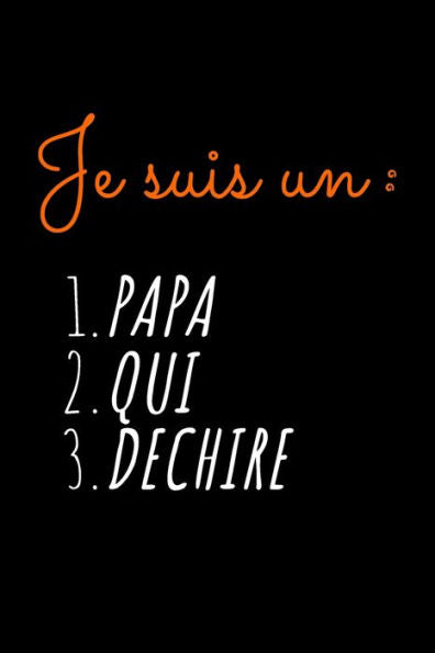 Je suis un PAPA QUI DECHIRE: idEe originale de cadeau pour papa, homme, drole, anniversaire, noel, humour | LignE Petit Format (15.24 x 22.86 cm) (French Edition) - 9781676778455