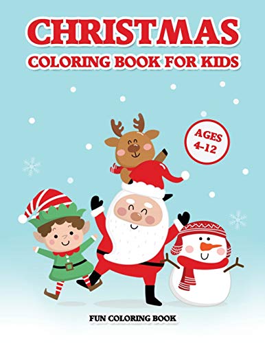 Christmas Coloring Book For Kids Ages 4-12: A Christmas Coloring Books With Fun Easy And Relaxing Pages Gifts For Boys Girls Kids (30 Christmas Pages To Color)