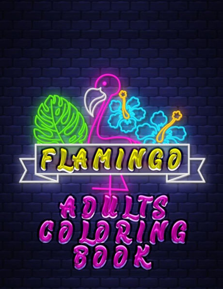Flamingo Adults Coloring Book: An Adult Coloring Book with Fun, Easy,flower pattern and Relaxing Coloring Pages