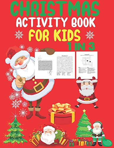 Christmas Activity Book For Kids 1 In 3: A Fun Kid Workbook Game For Learning, Coloring, Dot To Dot, Mazes, Word Search And Crossword - 9781676967675
