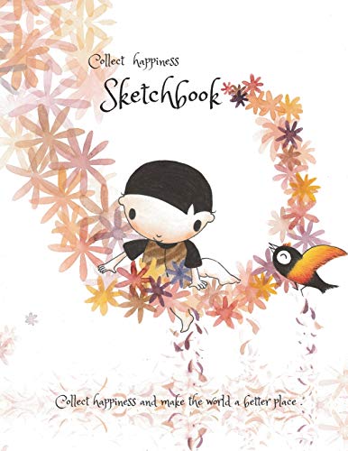 Collect Happiness Sketchbook (Hand Drawn Illustration Cover Vol.6)(8.5*11) (100 Pages) For Drawing, Writing, Painting, Sketching Or Doodling: Collect Happiness And Make The World A Better Place.