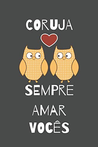 Coruja Sempre Amar Voce^S: Feliz Dia Dos Namorados Caderno, Di?rio, Di?rio, 100 P?ginas, Caderno Pautado, Presente Do Dia Dos Namorados (Portuguese Edition)