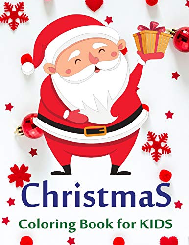 Christmas Coloring Books For Kids: Santa Give A Gift Ultimate Christmas Coloring Book Ages 4-8, Variety Pages, Activity Book For Kids, Christmas Coloring Books For Children, Kids, Toddlers