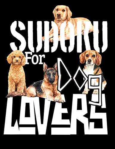 Sudoku For Dog Lovers: A Selection Of Sudoku, Cryptograms, Wordsearches, Wordmatches And Coloring Pictures For Those Who Love Puzzles And Dogs