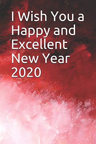 I Wish You A Happy And Excellent New Year 2020