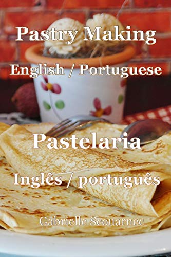 Pastry Making English / Portuguese: Pastelaria Ingl?¬s / Portugu?¬s