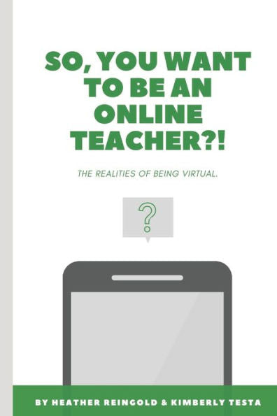 So, You Want To Be An Online Teacher?! : The Realities Of Being Virtual