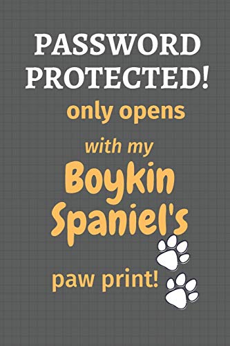 Password Protected! Only Opens With My Boykin Spaniel'S Paw Print!: For Boykin Spaniel Dog Fans