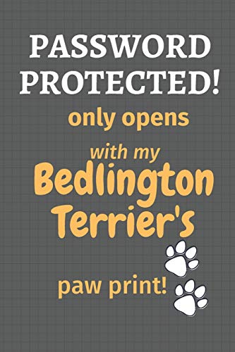 Password Protected! only opens with my Bedlington Terrier's paw print!: For Bedlington Terrier Dog Fans
