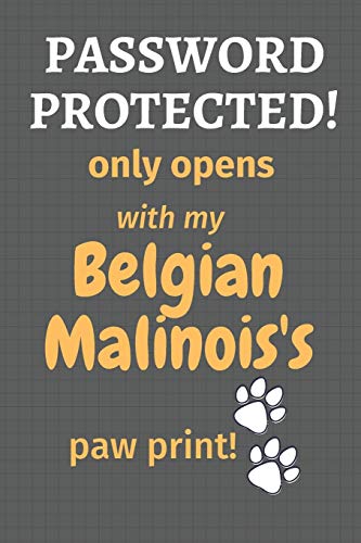 Password Protected! only opens with my Belgian Malinois's paw print!: For Belgian Malinois Dog Fans