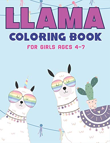 Llama Coloring Book For Girls Ages 4-7: A Fantastic Llama Coloring Activity Book, Cool Gift For Girls Who Loves Llama