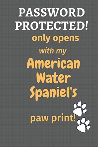 Password Protected! only opens with my American Water Spaniel's paw print!: For American Water Spaniel Dog Fans
