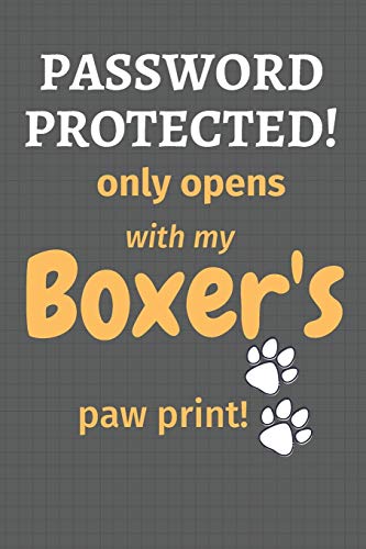 Password Protected! Only Opens With My Boxer'S Paw Print!: For Boxer Dog Fans