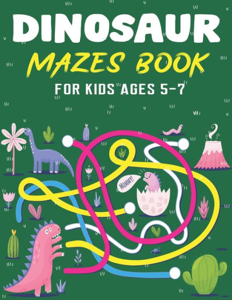 DINOSAUR MAZES BOOK FOR KIDS AGES 5-7: Dinosaur Mazes Activity Book For Kids Ages, Parents with Enjoy & Fun, Relaxing, Inspiration and challenge your kids... | Cute kids gifts