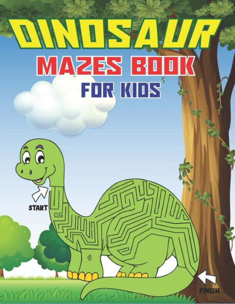 DINOSAUR MAZES BOOK FOR KIDS: Dinosaur Mazes Activity Book For Kids Ages, Parents with Enjoy & Fun, Relaxing, Inspiration and challenge your kids... | Amazing gifts for Children