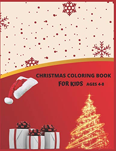 Christmas Coloring Book For Kids Ages 4-8: Christmas Activity Book.Includes-Coloring,Matching,Mazes,Drawing,Crosswords,Color By Number And Recipes ... and girls Ages 5,6,7,8,9 and 10 Years Old.