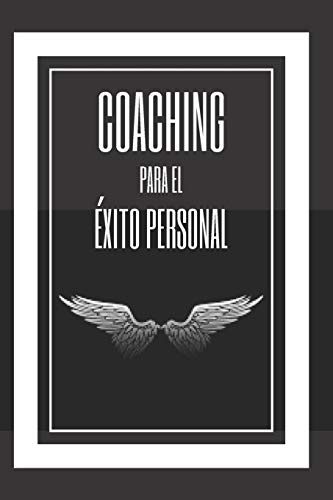 Coaching Para El ?ëxito Personal: Entrena Tu Mente Y Tus Habilidades! (Spanish Edition)