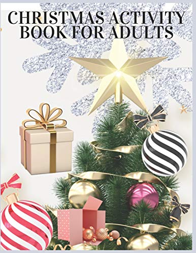 Christmas Activity Book For Adults: Christmas Activity Book.Includes-Coloring,Matching,Mazes,Drawing,Crosswords,Color By Number And Recipes Book For Boys And Girls Ages 5,6,7,8,9 And 10 Years Old.