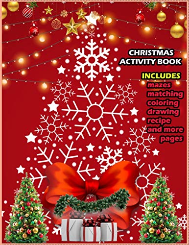 Christmas Activity Book Includes Mazes Matching Coloring Drawing Recipe And More Pages: Christmas Activity Book For Boys And Girls Ages 5,6,7,8,9 And 10 Years Old.