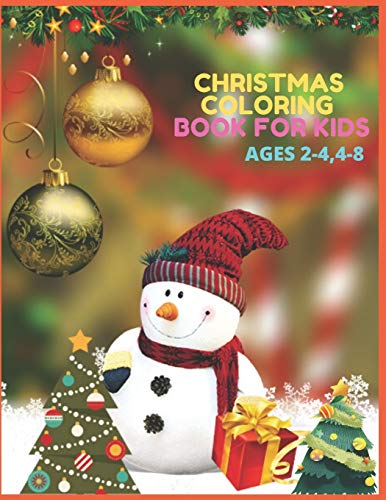 Christmas Coloring Book For Kids Ages 2-4,4-8: Christmas Activity Book.Includes-Coloring,Matching,Mazes,Drawing,Crosswords,Color By Number And Recipes ... And Girls Ages 5,6,7,8,9 And 10 Years Old.